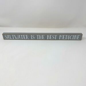 NEW - Saltwater is the Best Medicine Home Decor Sign